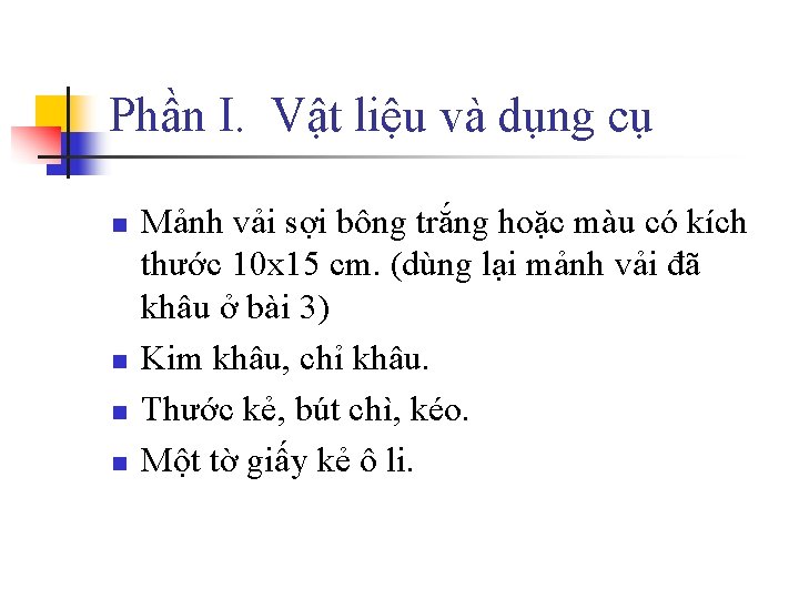 Phần I. Vật liệu và dụng cụ n n Mảnh vải sợi bông trắng