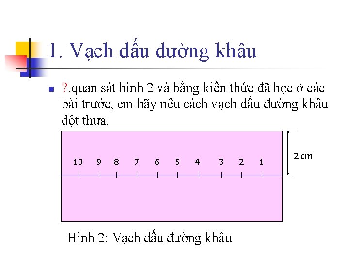 1. Vạch dấu đường khâu n ? . quan sát hình 2 và bằng