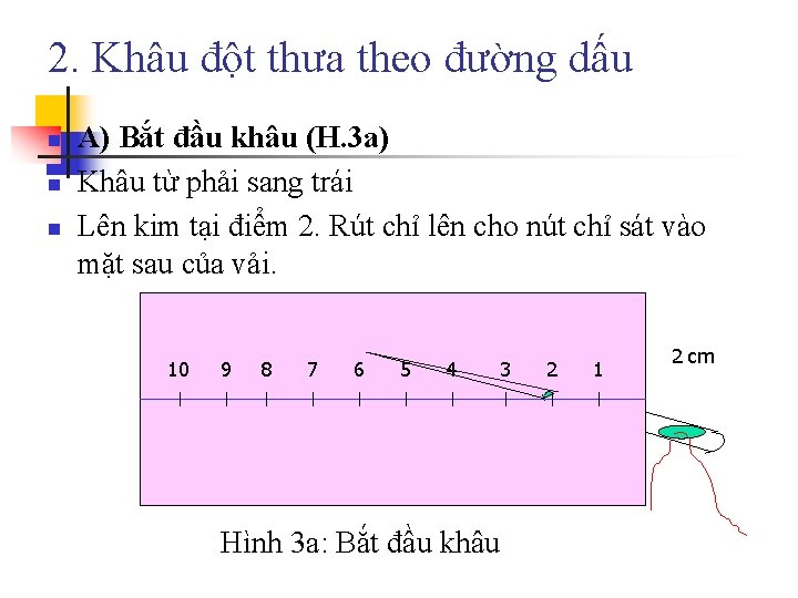 2. Khâu đột thưa theo đường dấu n n n A) Bắt đầu khâu