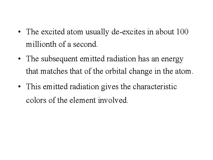  • The excited atom usually de-excites in about 100 millionth of a second.