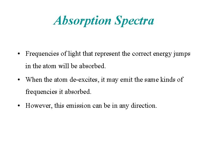 Absorption Spectra • Frequencies of light that represent the correct energy jumps in the