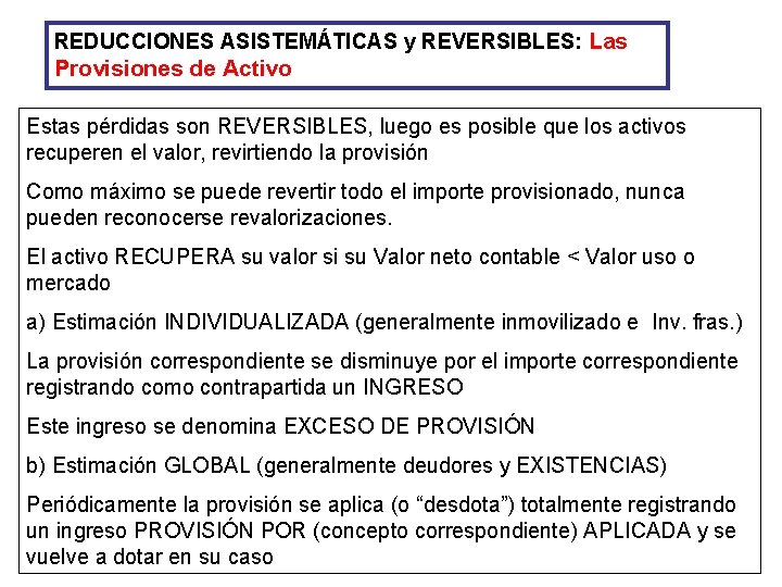 REDUCCIONES ASISTEMÁTICAS y REVERSIBLES: Las Provisiones de Activo Estas pérdidas son REVERSIBLES, luego es