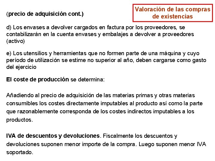 (precio de adquisición cont. ) Valoración de las compras de existencias d) Los envases