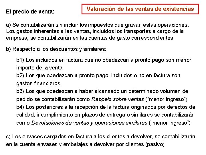 El precio de venta: Valoración de las ventas de existencias a) Se contabilizarán sin