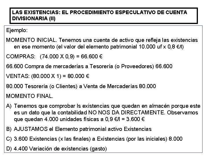 LAS EXISTENCIAS: EL PROCEDIMIENTO ESPECULATIVO DE CUENTA DIVISIONARIA (II) Ejemplo: MOMENTO INICIAL. Tenemos una