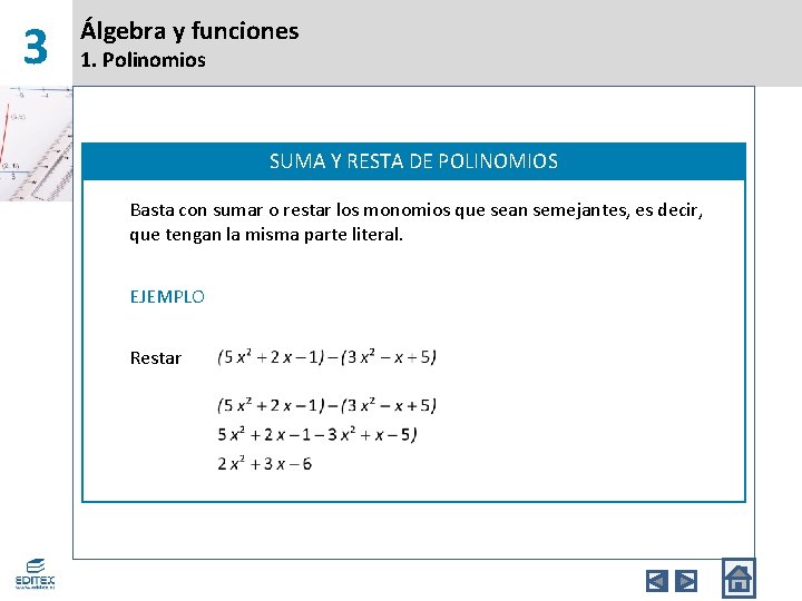 3 Álgebra y funciones 1. Polinomios SUMA Y RESTA DE POLINOMIOS Basta con sumar
