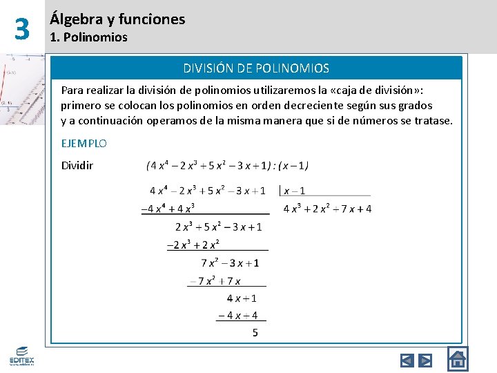 3 Álgebra y funciones 1. Polinomios DIVISIÓN DE POLINOMIOS Para realizar la división de