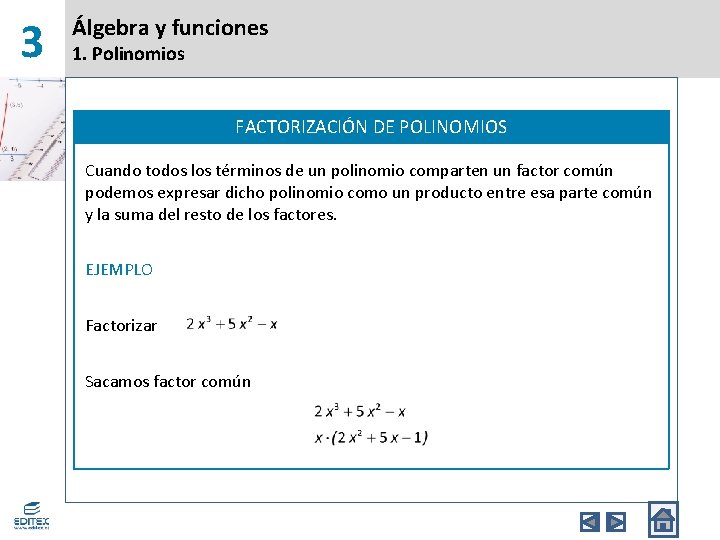 3 Álgebra y funciones 1. Polinomios FACTORIZACIÓN DE POLINOMIOS Cuando todos los términos de