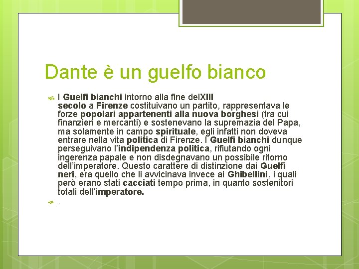 Dante è un guelfo bianco I Guelfi bianchi intorno alla fine del. XIII secolo