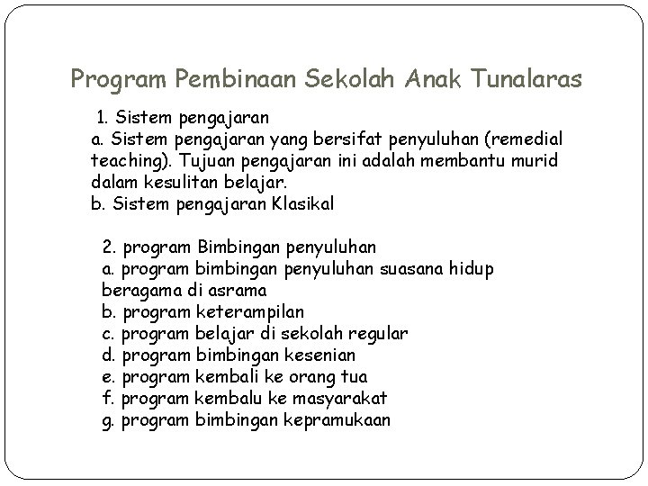 Program Pembinaan Sekolah Anak Tunalaras 1. Sistem pengajaran a. Sistem pengajaran yang bersifat penyuluhan