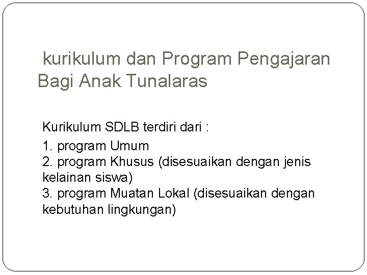  kurikulum dan Program Pengajaran Bagi Anak Tunalaras Kurikulum SDLB terdiri dari : 1.