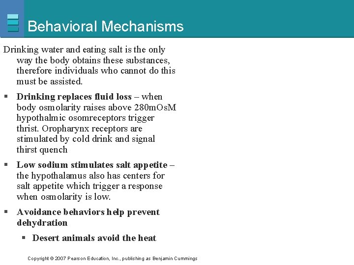 Behavioral Mechanisms Drinking water and eating salt is the only way the body obtains