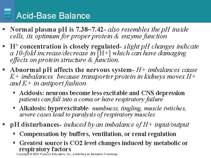 Acid-Base Balance § Normal plasma p. H is 7. 38– 7. 42 - also