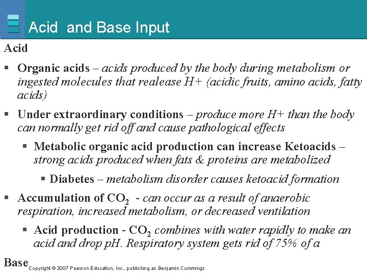 Acid and Base Input Acid § Organic acids – acids produced by the body