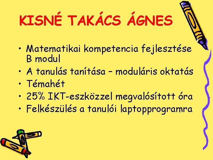 KISNÉ TAKÁCS ÁGNES • Matematikai kompetencia fejlesztése B modul • A tanulás tanítása –