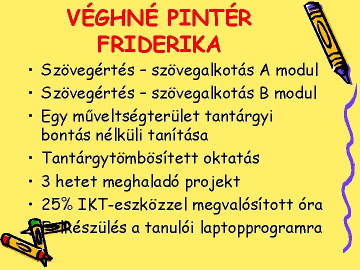 VÉGHNÉ PINTÉR FRIDERIKA • Szövegértés – szövegalkotás A modul • Szövegértés – szövegalkotás B