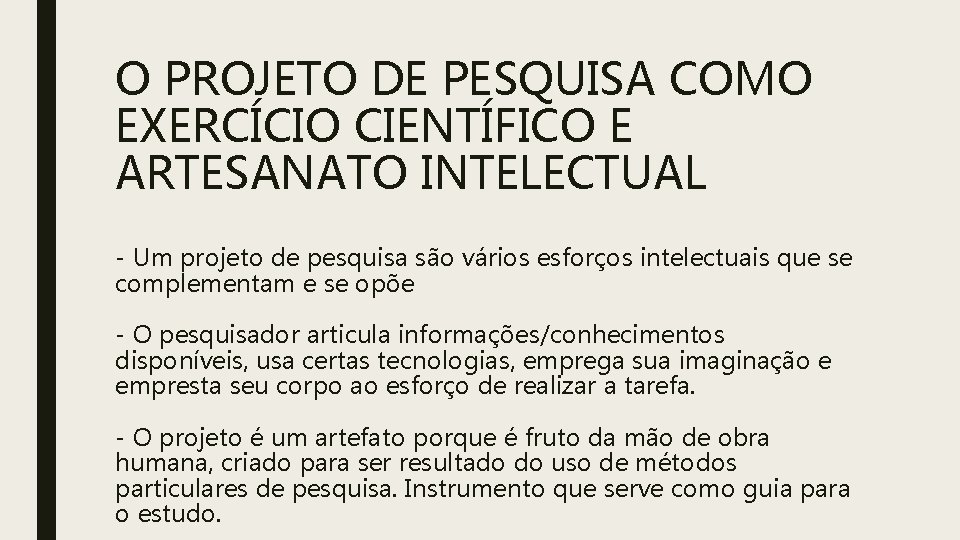 O PROJETO DE PESQUISA COMO EXERCÍCIO CIENTÍFICO E ARTESANATO INTELECTUAL - Um projeto de