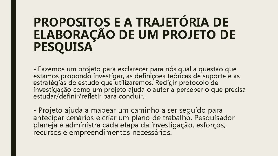 PROPOSITOS E A TRAJETÓRIA DE ELABORAÇÃO DE UM PROJETO DE PESQUISA - Fazemos um