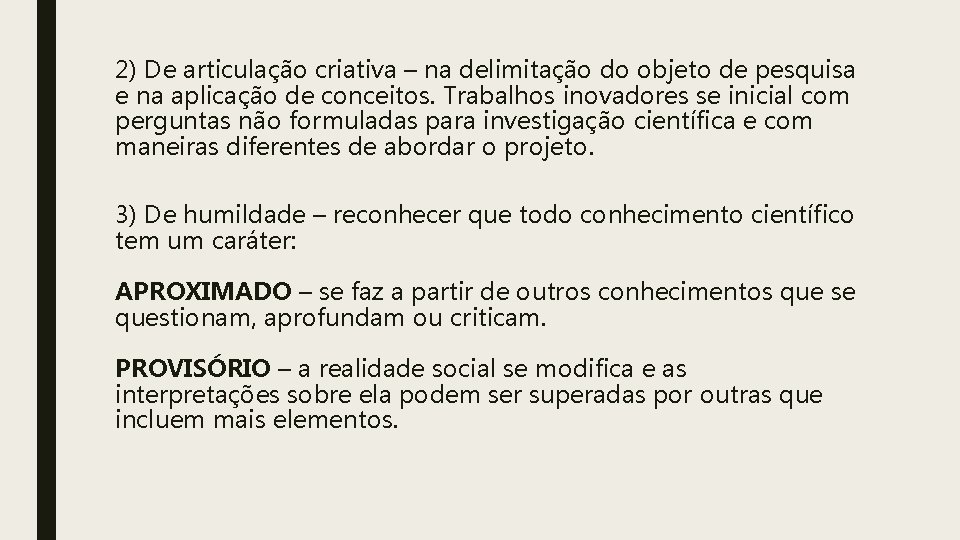 2) De articulação criativa – na delimitação do objeto de pesquisa e na aplicação