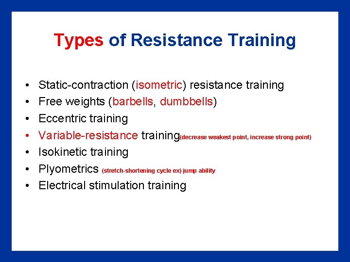 Types of Resistance Training • • Static-contraction (isometric) resistance training Free weights (barbells, dumbbells)