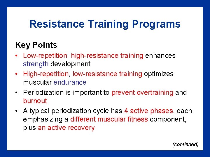 Resistance Training Programs Key Points • Low-repetition, high-resistance training enhances strength development • High-repetition,