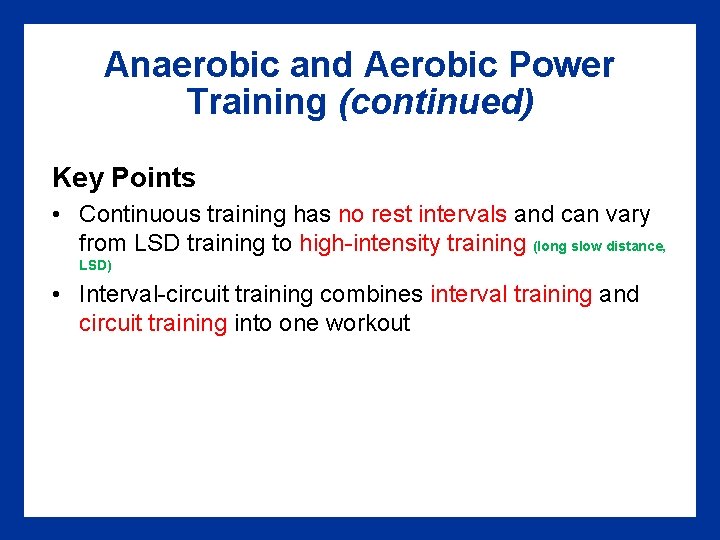 Anaerobic and Aerobic Power Training (continued) Key Points • Continuous training has no rest