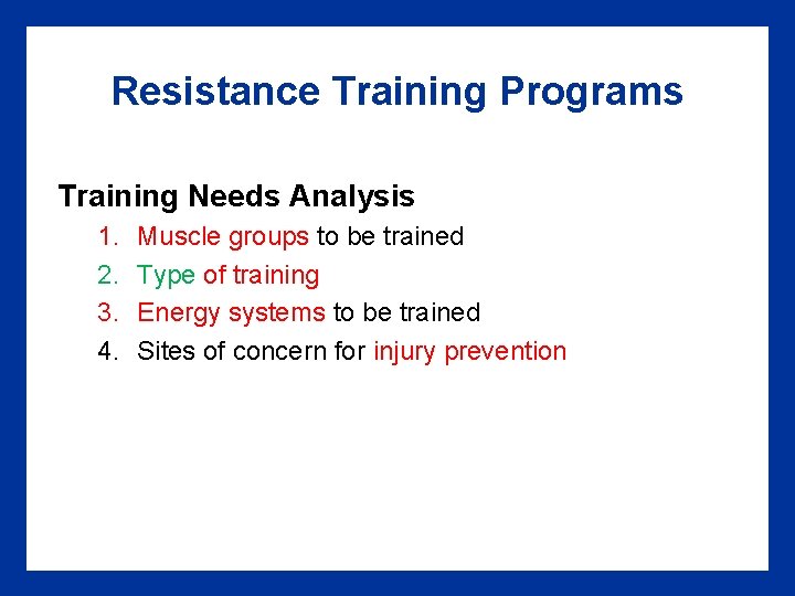 Resistance Training Programs Training Needs Analysis 1. 2. 3. 4. Muscle groups to be