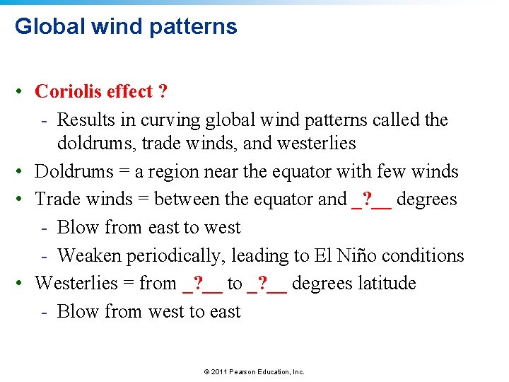 Global wind patterns • Coriolis effect ? - Results in curving global wind patterns