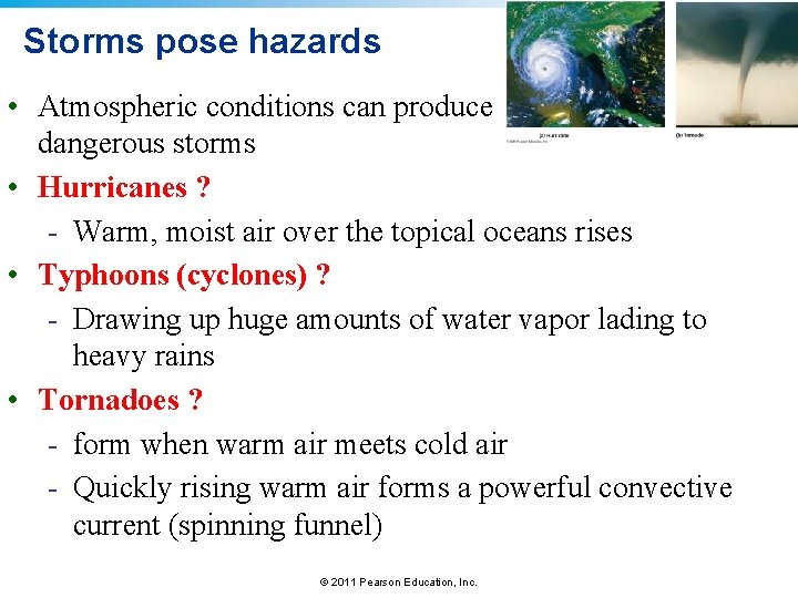 Storms pose hazards • Atmospheric conditions can produce dangerous storms • Hurricanes ? -