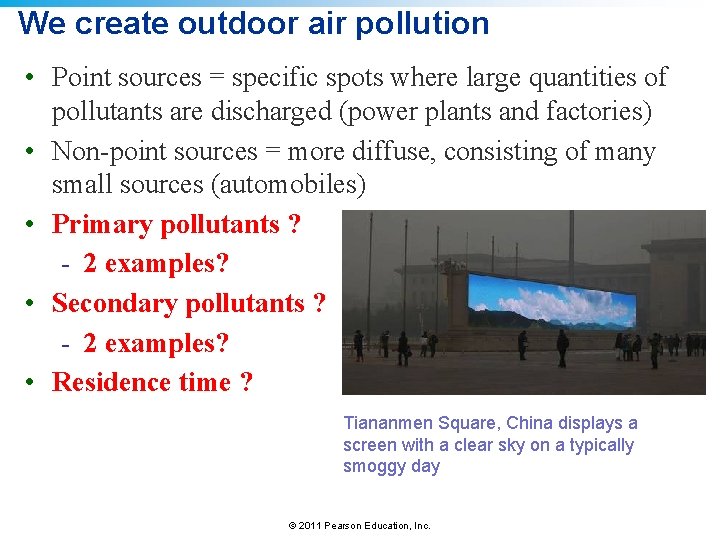 We create outdoor air pollution • Point sources = specific spots where large quantities