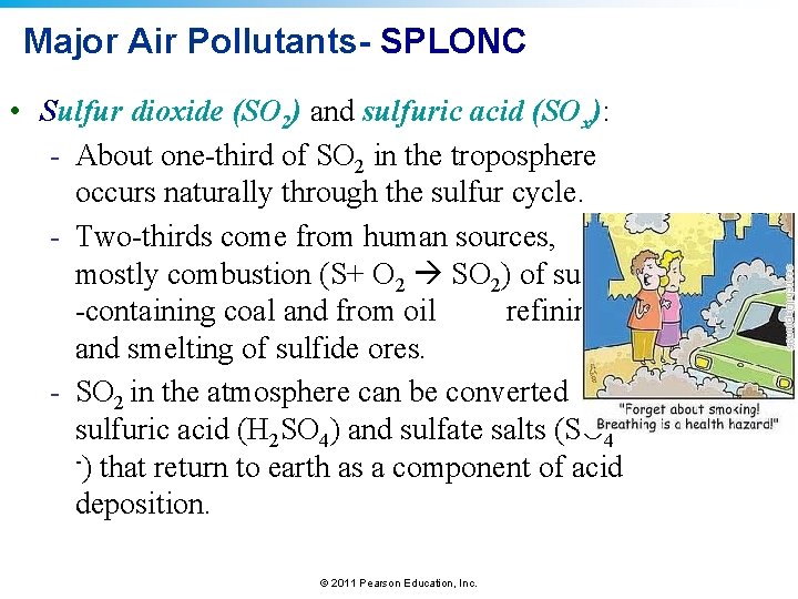 Major Air Pollutants- SPLONC • Sulfur dioxide (SO 2) and sulfuric acid (SOx): -