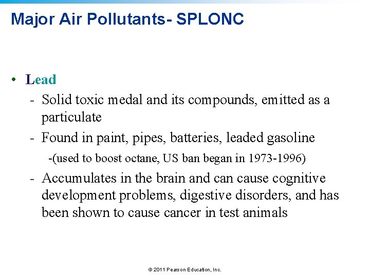 Major Air Pollutants- SPLONC • Lead - Solid toxic medal and its compounds, emitted