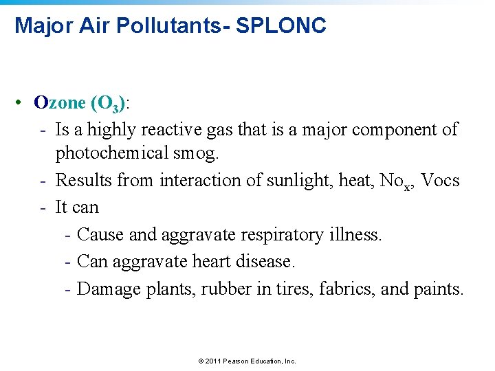 Major Air Pollutants- SPLONC • Ozone (O 3): - Is a highly reactive gas