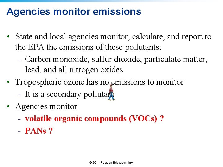Agencies monitor emissions • State and local agencies monitor, calculate, and report to the