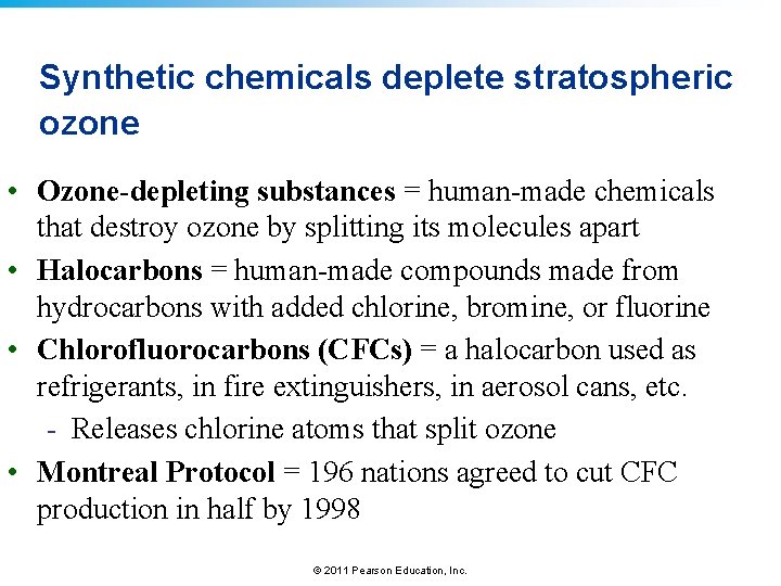 Synthetic chemicals deplete stratospheric ozone • Ozone-depleting substances = human-made chemicals that destroy ozone