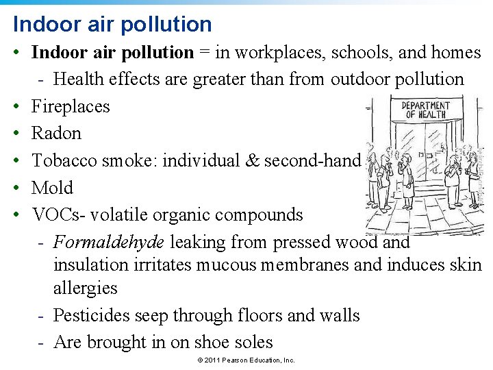 Indoor air pollution • Indoor air pollution = in workplaces, schools, and homes -