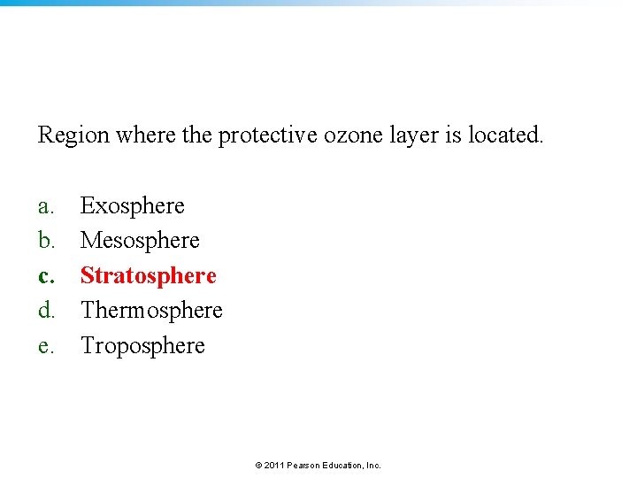 Region where the protective ozone layer is located. a. b. c. d. e. Exosphere