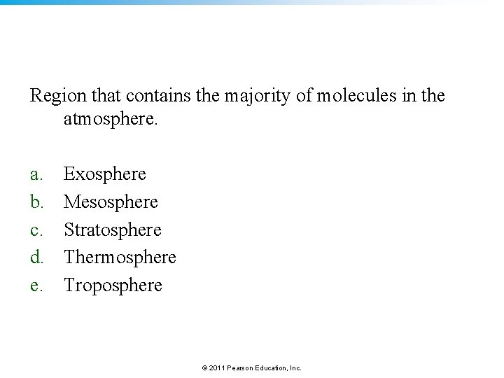 Region that contains the majority of molecules in the atmosphere. a. b. c. d.
