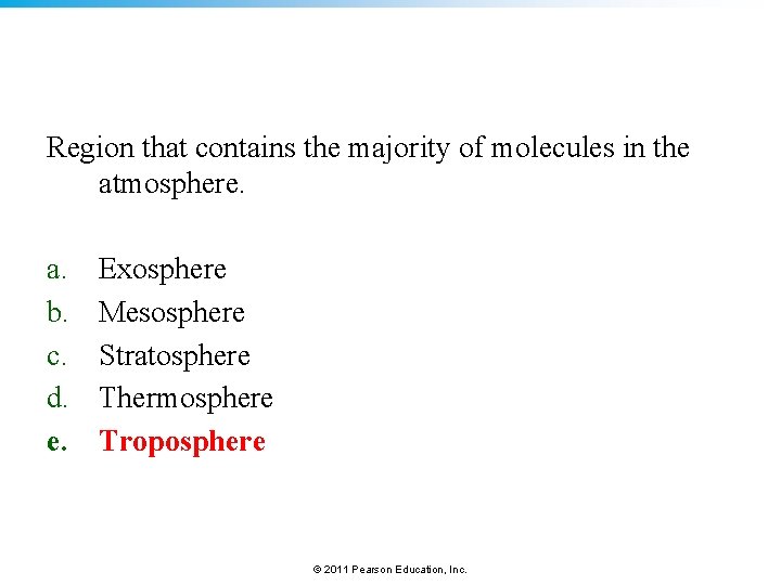 Region that contains the majority of molecules in the atmosphere. a. b. c. d.