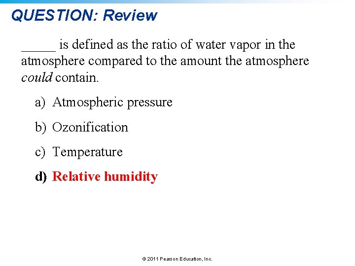 QUESTION: Review _____ is defined as the ratio of water vapor in the atmosphere