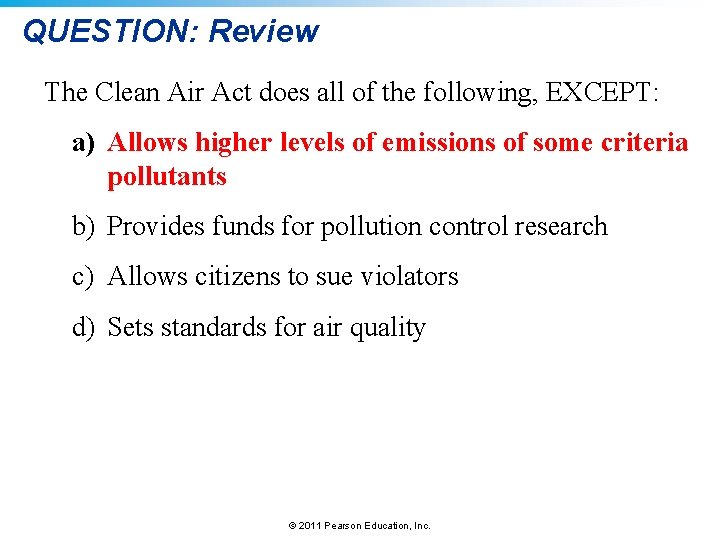 QUESTION: Review The Clean Air Act does all of the following, EXCEPT: a) Allows