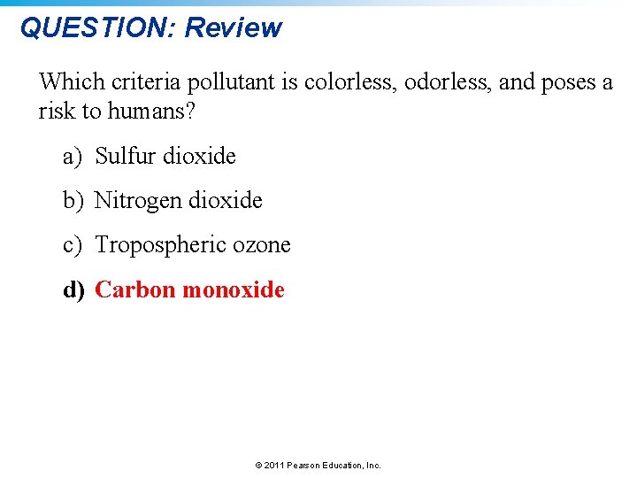 QUESTION: Review Which criteria pollutant is colorless, odorless, and poses a risk to humans?