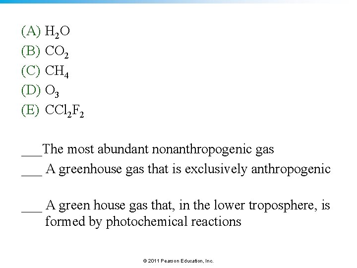 (A) H 2 O (B) CO 2 (C) CH 4 (D) O 3 (E)