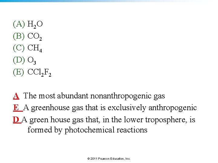 (A) H 2 O (B) CO 2 (C) CH 4 (D) O 3 (E)