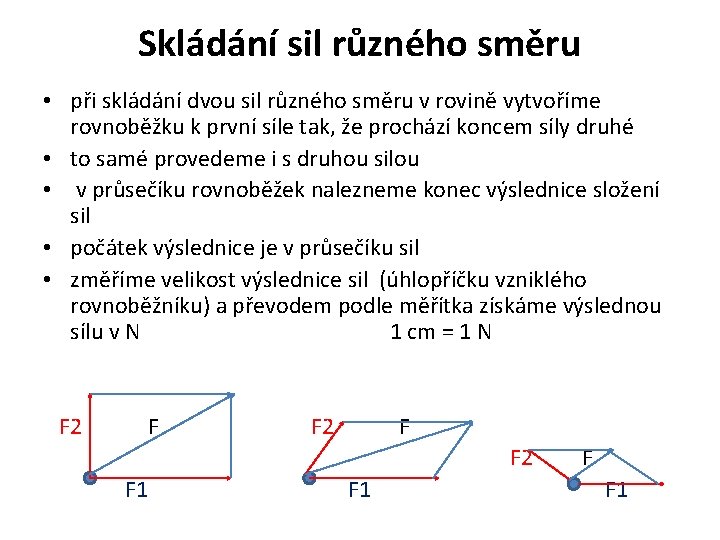 Skládání sil různého směru • při skládání dvou sil různého směru v rovině vytvoříme