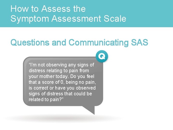 How to Assess the Symptom Assessment Scale Questions and Communicating SAS “I’m not observing
