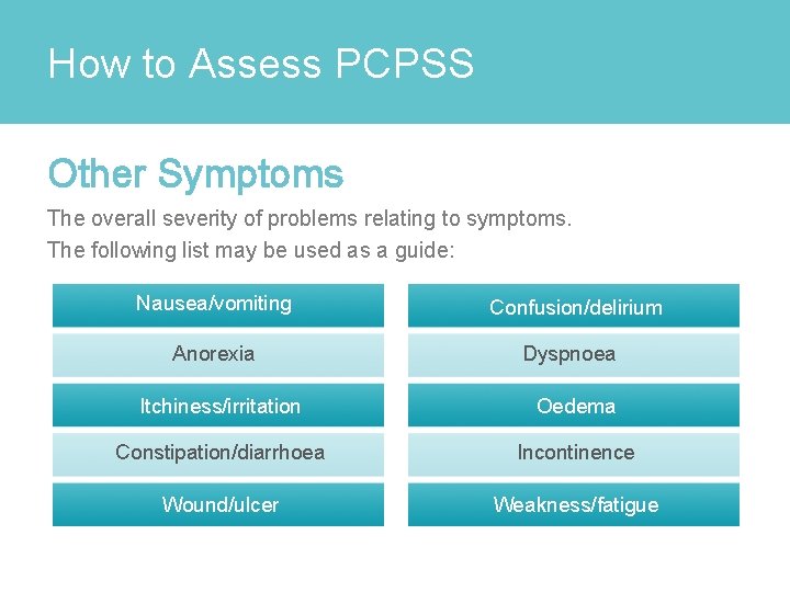 How to Assess PCPSS Other Symptoms The overall severity of problems relating to symptoms.