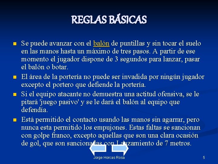 REGLAS BÁSICAS n n Se puede avanzar con el balón de puntillas y sin