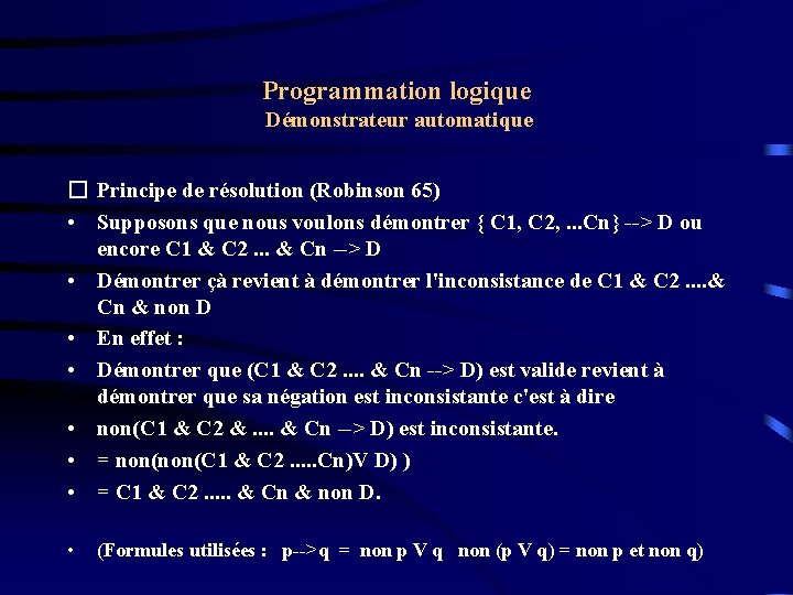 Programmation logique Démonstrateur automatique � Principe de résolution (Robinson 65) • Supposons que nous