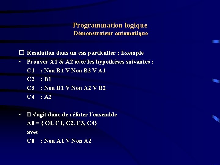 Programmation logique Démonstrateur automatique � Résolution dans un cas particulier : Exemple • Prouver